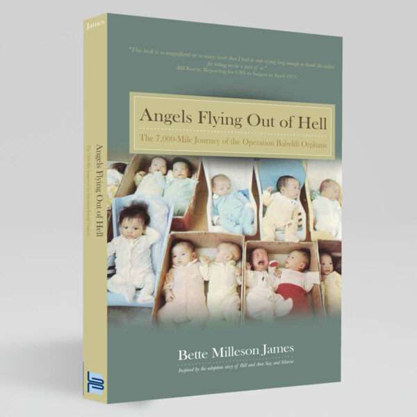 Angels Flying Out of Hell: The 7,000-Mile Journey of the Operation Babylift Orphans